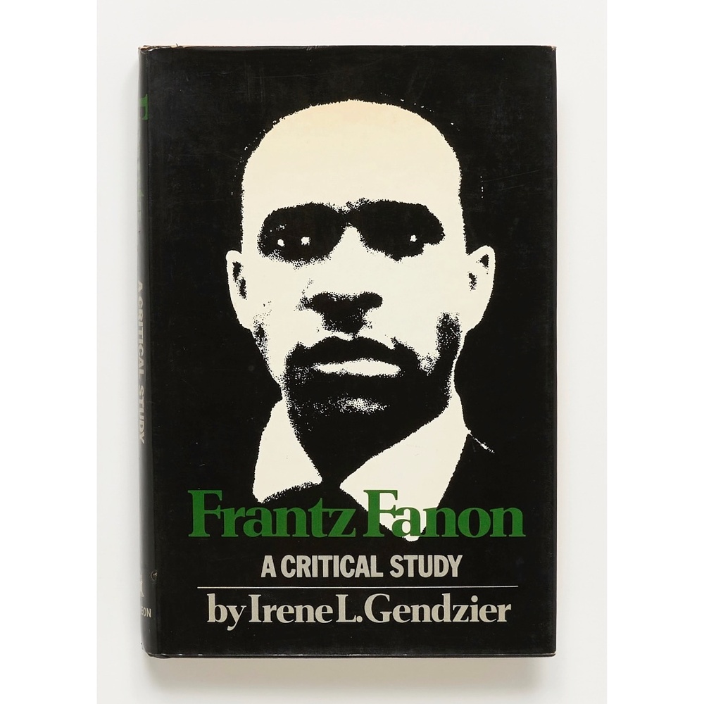 FRANTZ FANON: A Critical Study - Irene L. Gendzier - Pantheon, 1973